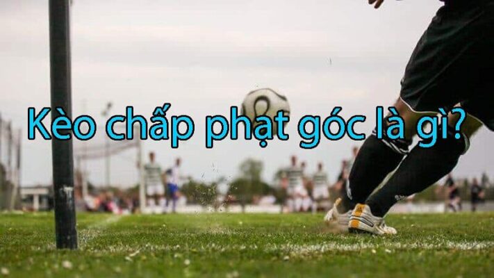 Kèo chấp phạt góc